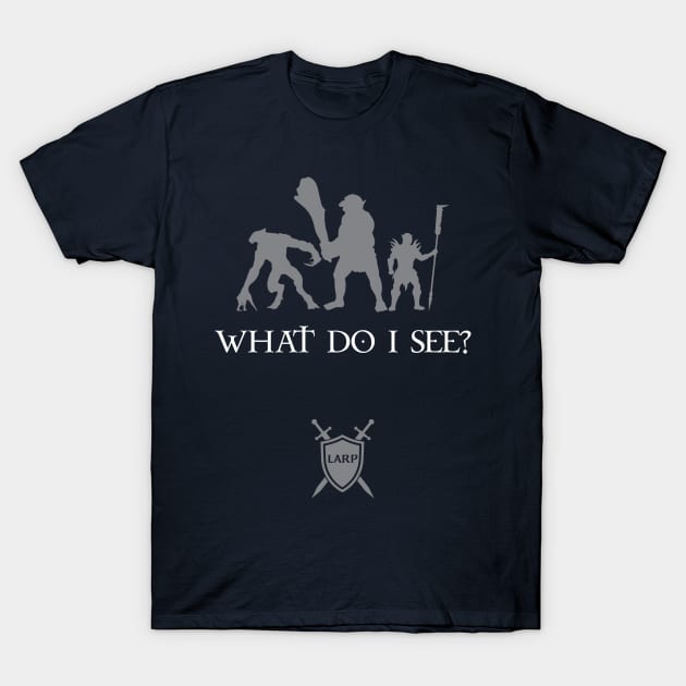 What Do I See - LARP Shirt - light design T-Shirt by Faire Trade Armory & LARP Supply